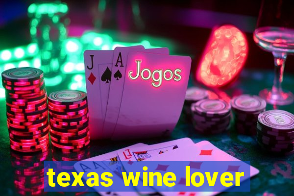 texas wine lover