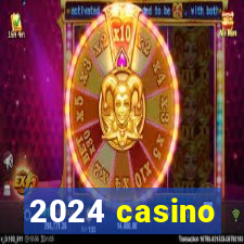 2024 casino