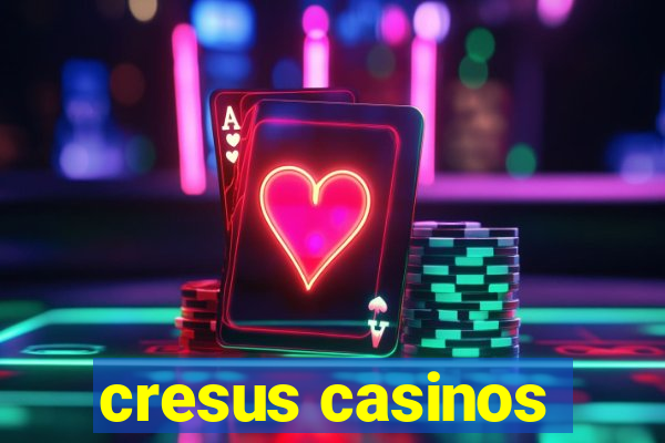 cresus casinos