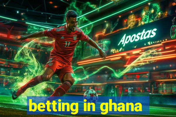 betting in ghana