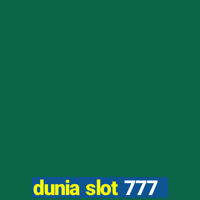 dunia slot 777