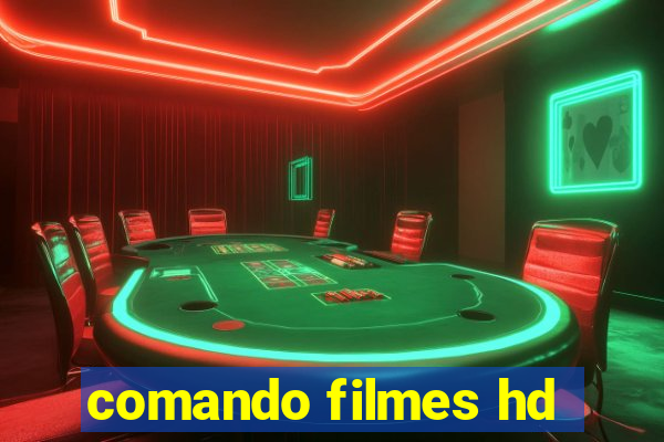 comando filmes hd