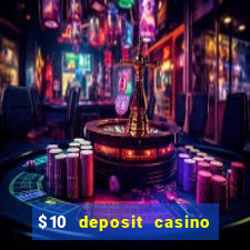 $10 deposit casino real money