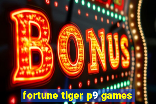 fortune tiger p9 games