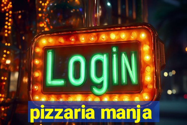 pizzaria manja