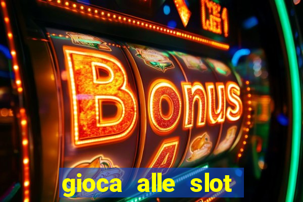 gioca alle slot machine gratis