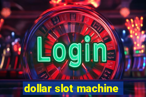 dollar slot machine