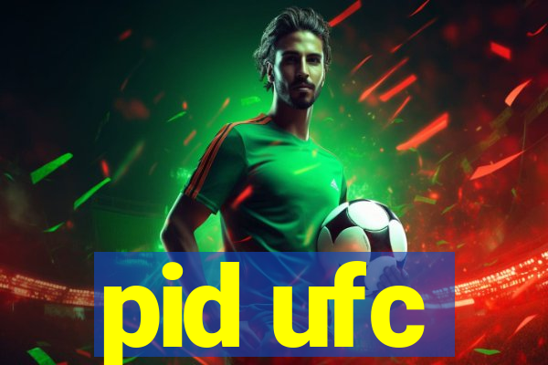 pid ufc