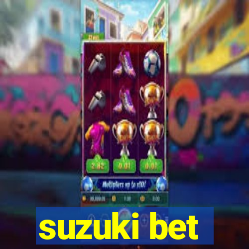 suzuki bet