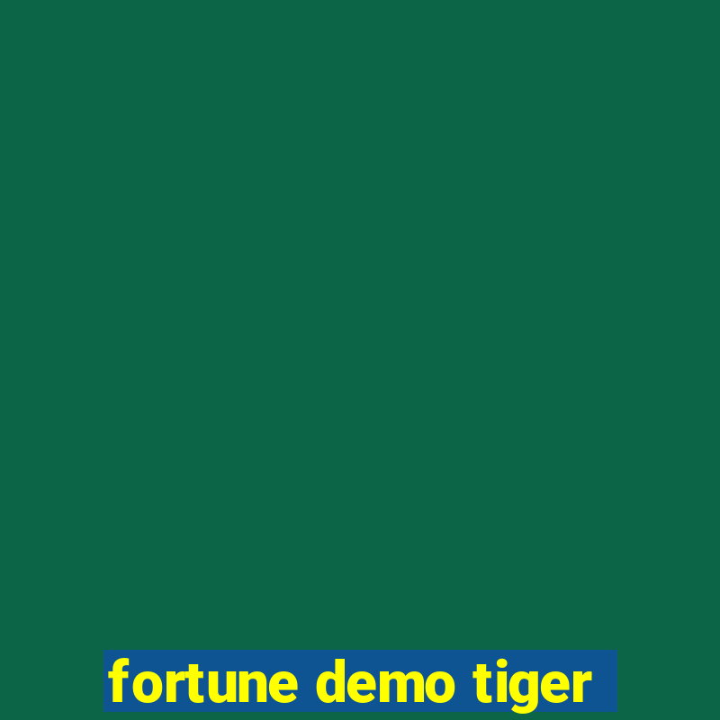 fortune demo tiger