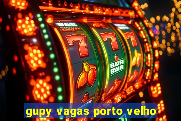 gupy vagas porto velho