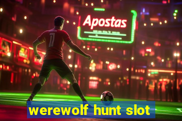 werewolf hunt slot