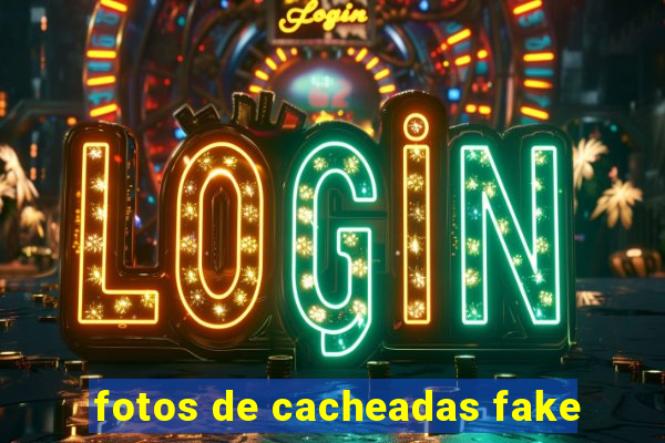 fotos de cacheadas fake