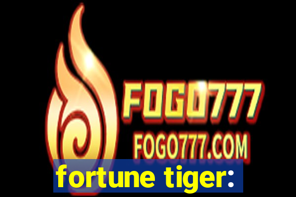 fortune tiger: