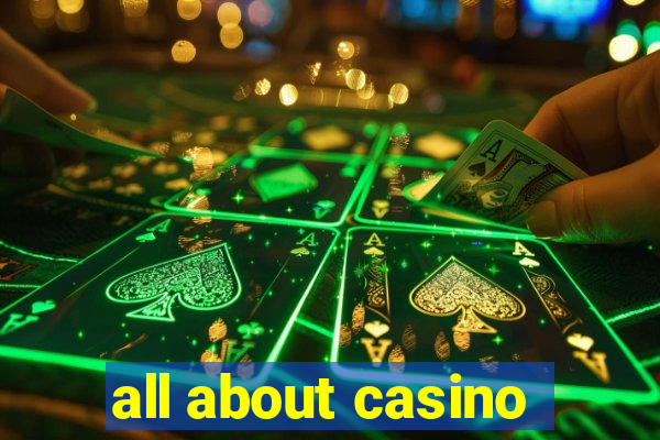 all about casino