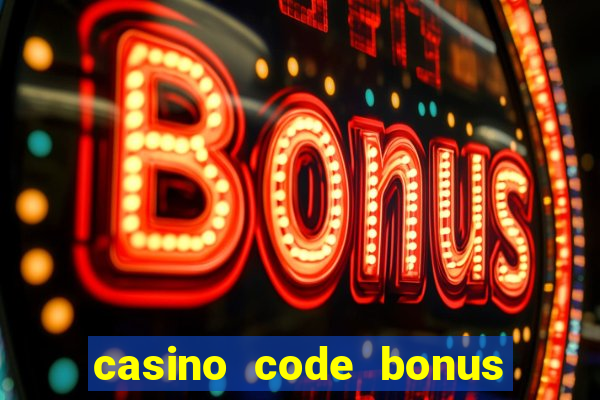 casino code bonus no deposit