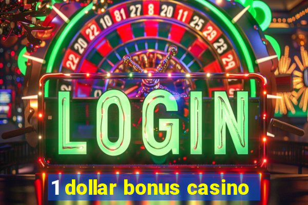 1 dollar bonus casino