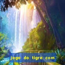 jogo do tigre com depósito mínimo de 5 reais