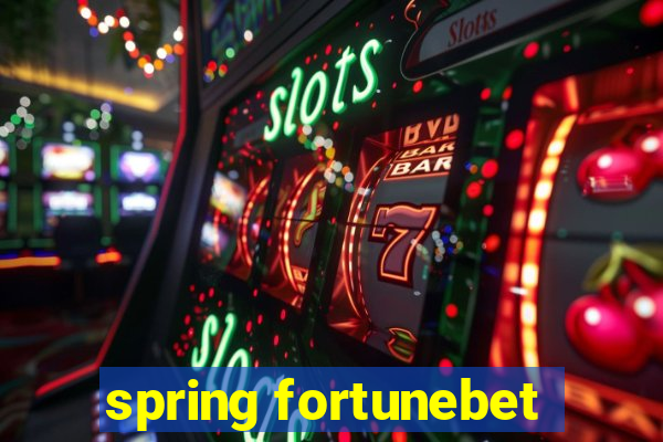 spring fortunebet