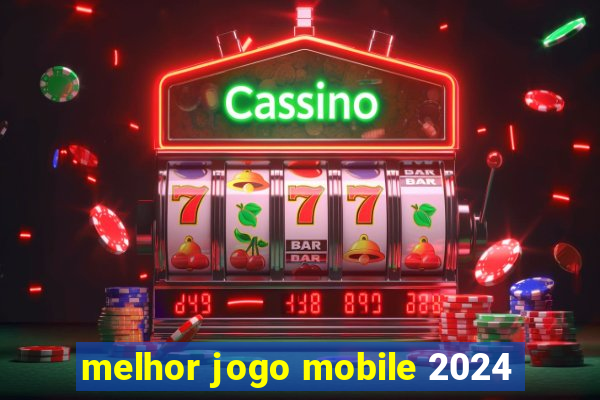 melhor jogo mobile 2024