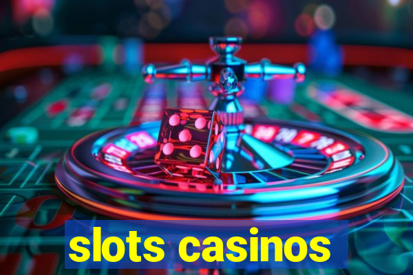 slots casinos