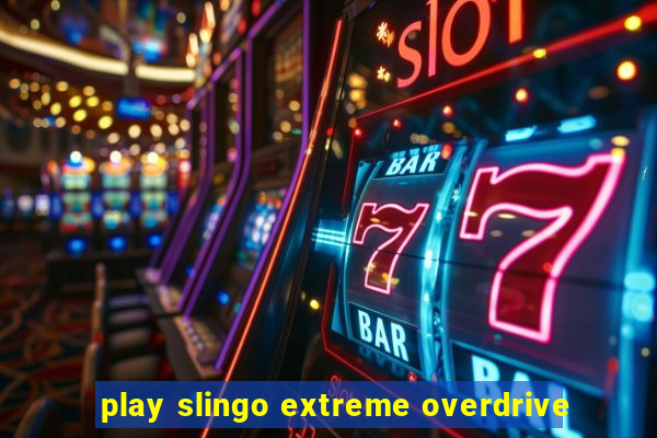 play slingo extreme overdrive