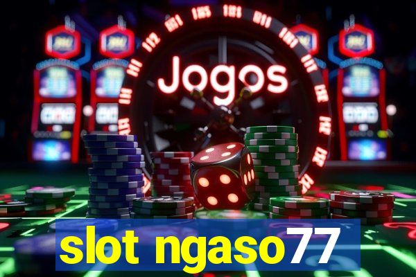 slot ngaso77