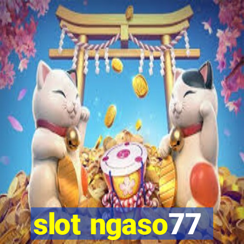 slot ngaso77