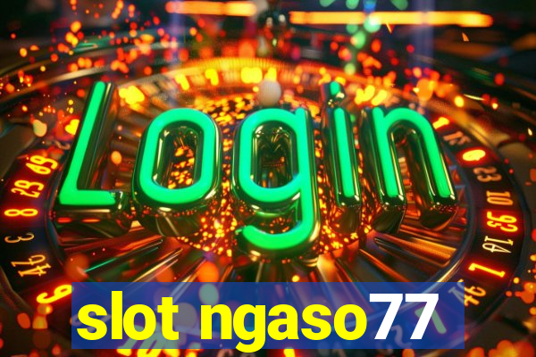 slot ngaso77