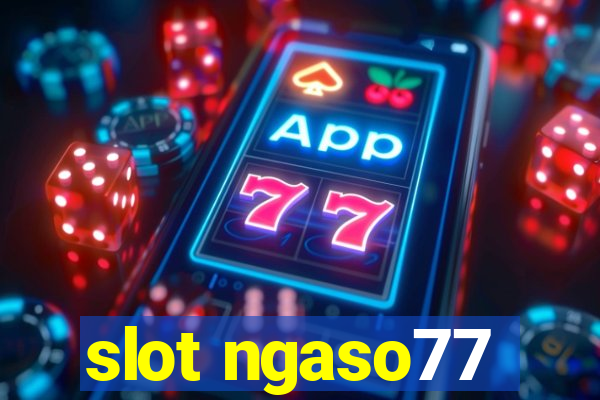 slot ngaso77