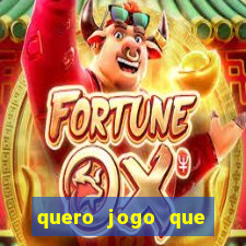 quero jogo que ganha dinheiro de verdade