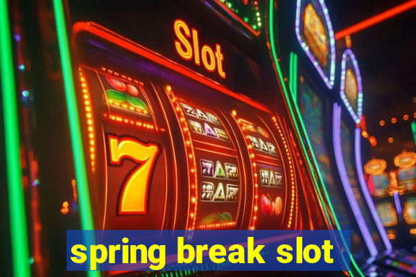 spring break slot