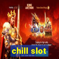 chill slot