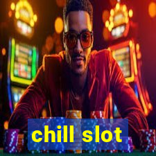 chill slot