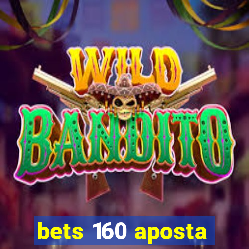 bets 160 aposta