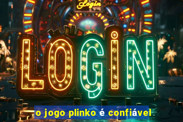 o jogo plinko é confiável