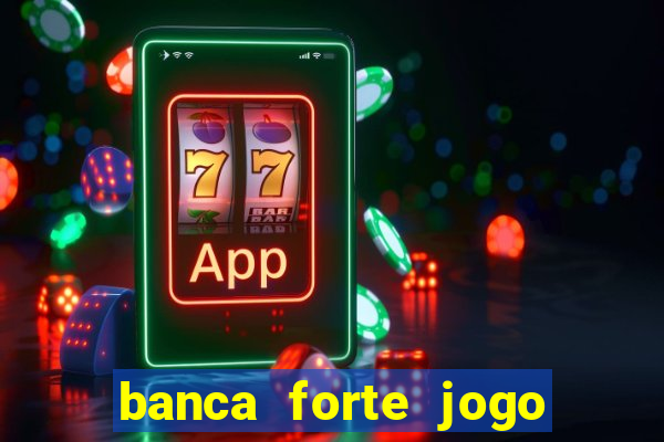 banca forte jogo do bicho app