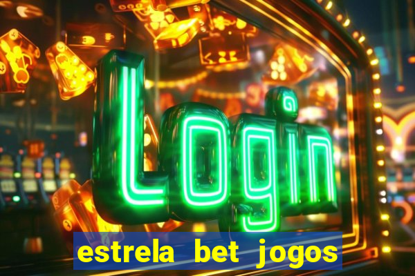 estrela bet jogos de aposta