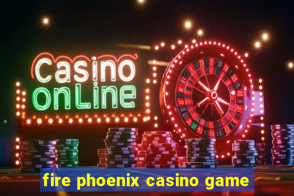 fire phoenix casino game