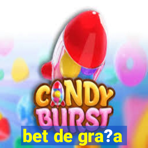 bet de gra?a