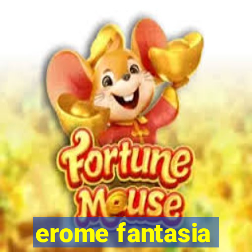 erome fantasia