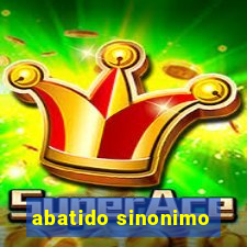 abatido sinonimo