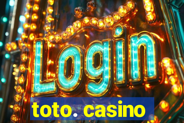 toto. casino