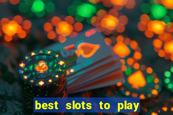 best slots to play at a casino