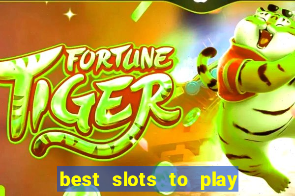 best slots to play at a casino