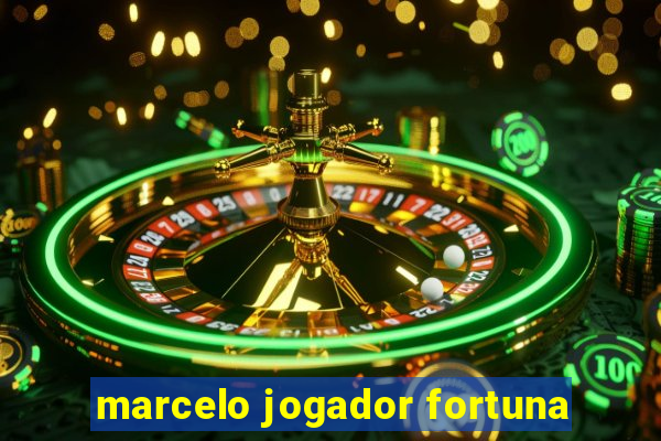 marcelo jogador fortuna