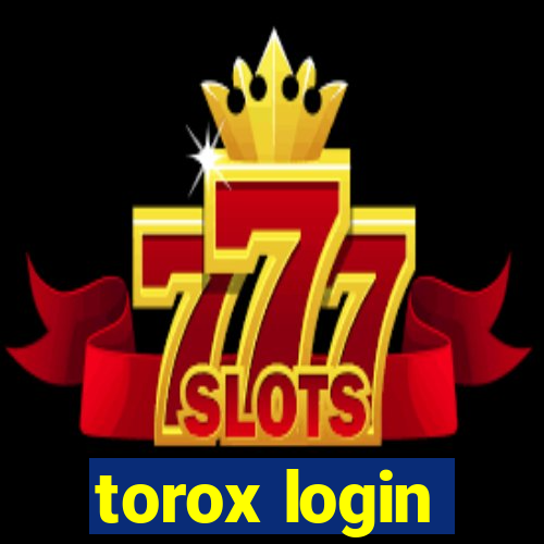 torox login