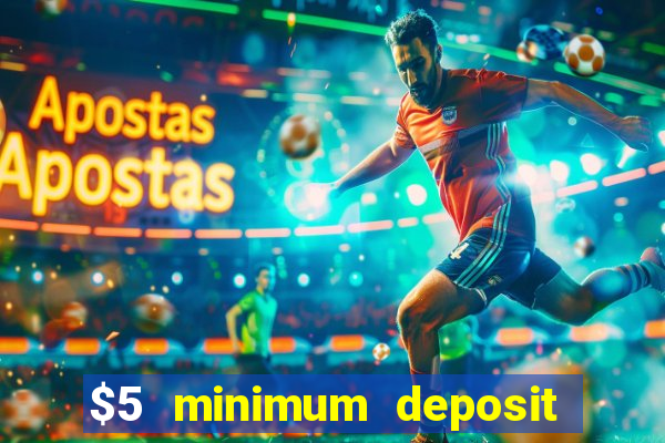 $5 minimum deposit online casino usa