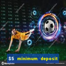 $5 minimum deposit online casino usa