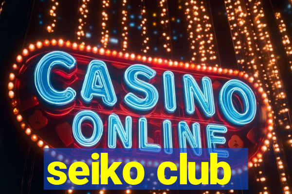 seiko club